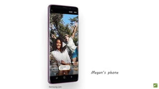 Samsung.com
Megan’s phone
 