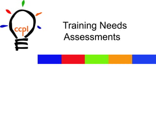 Training Needs
Assessments
 
