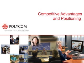 Competitive Advantages  and Positioning  