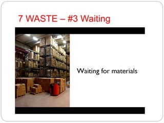7 WASTE – #3 Waiting
 