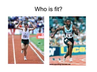 Who is fit?
