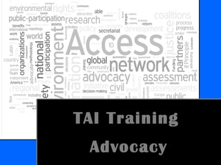 TAI Training
Advocacy
 