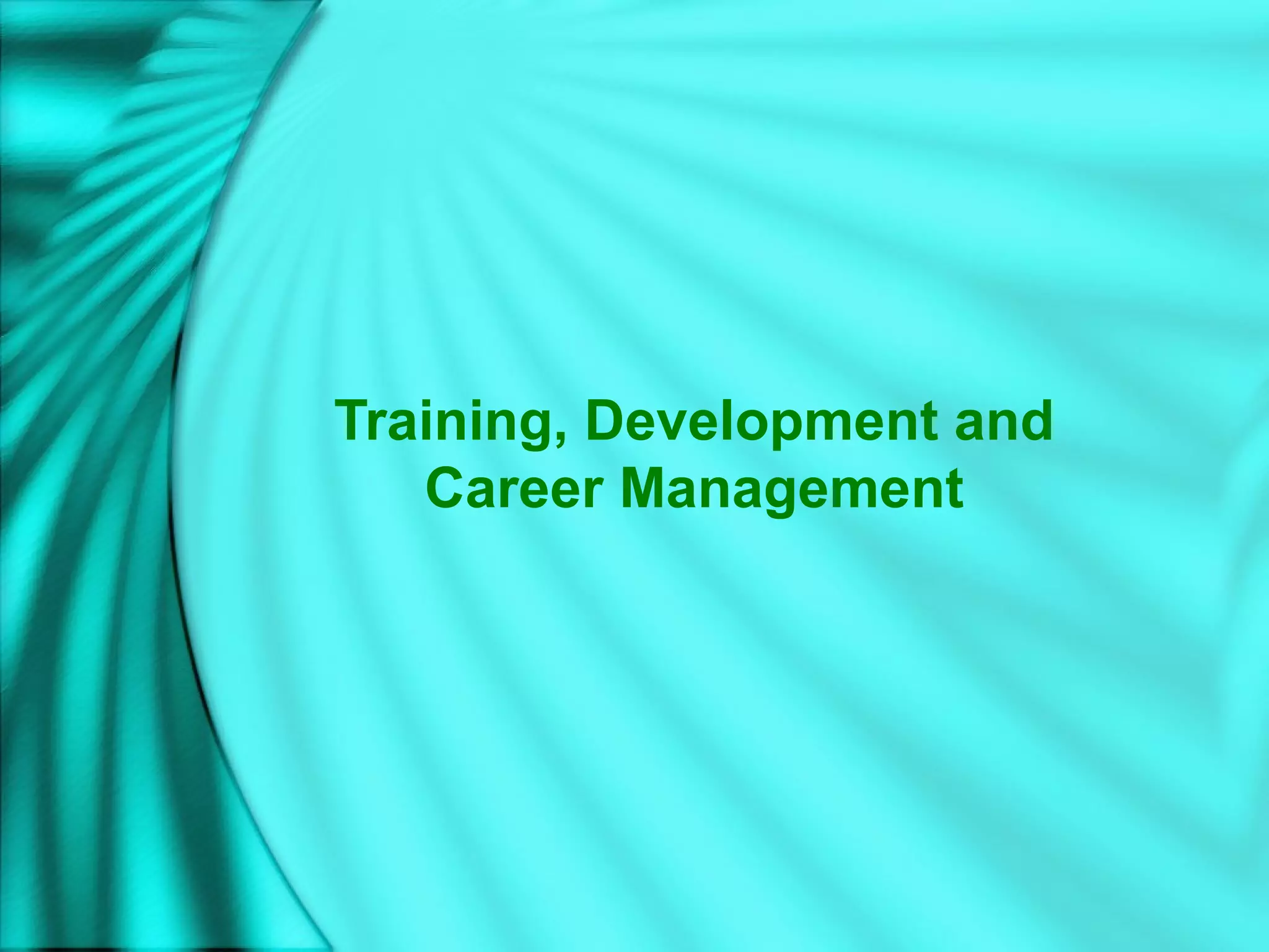 Training, Development and
Career Management