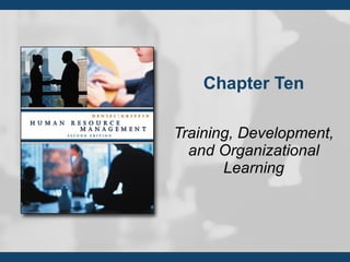 Chapter Ten Training, Development, and Organizational Learning 