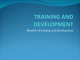 Benefits of training and development 