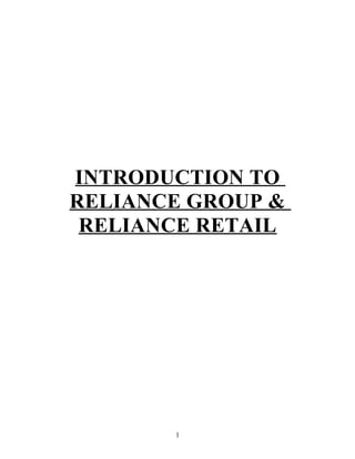 INTRODUCTION TO
RELIANCE GROUP &
RELIANCE RETAIL
1
 