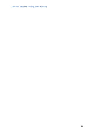 44
Appendix VI (CD Recording of the Session)
 