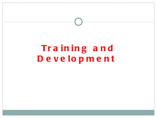 Training and Development  