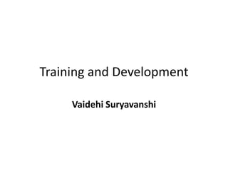 Training and Development
Vaidehi Suryavanshi

 