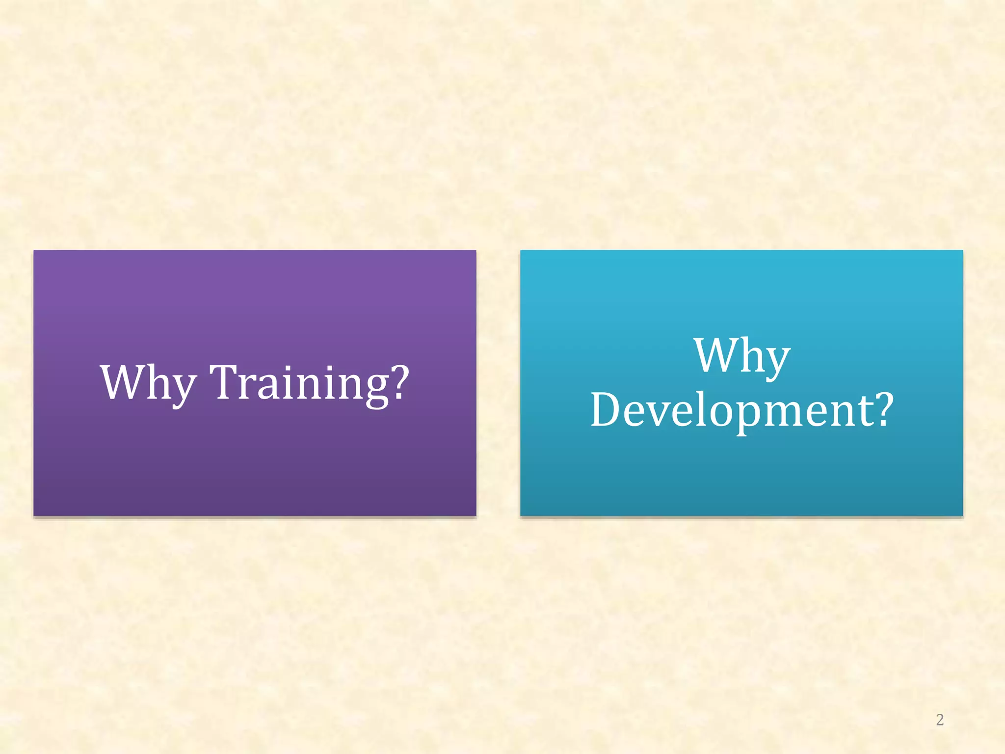 Why Training?
Why
Development?
2
 