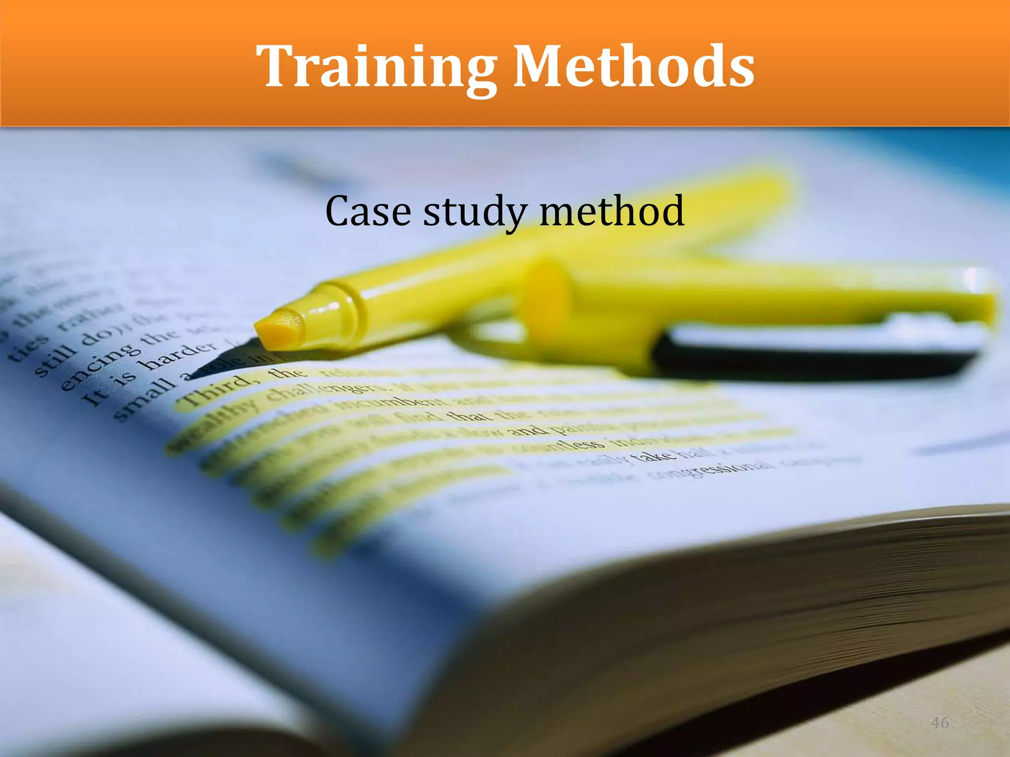 Training Methods
Case study method
46
 