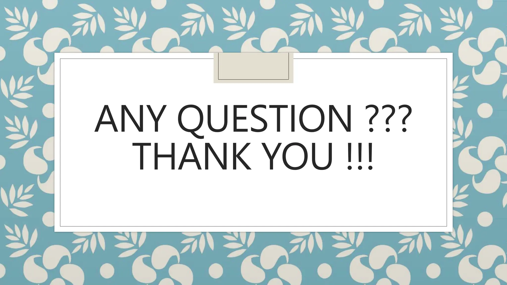 ANY QUESTION ???
THANK YOU !!!
 