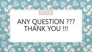 ANY QUESTION ???
THANK YOU !!!
 