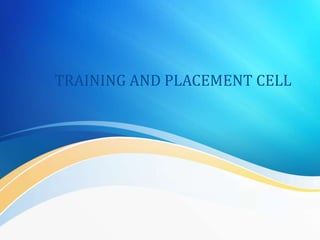 TRAINING AND PLACEMENT CELL
 