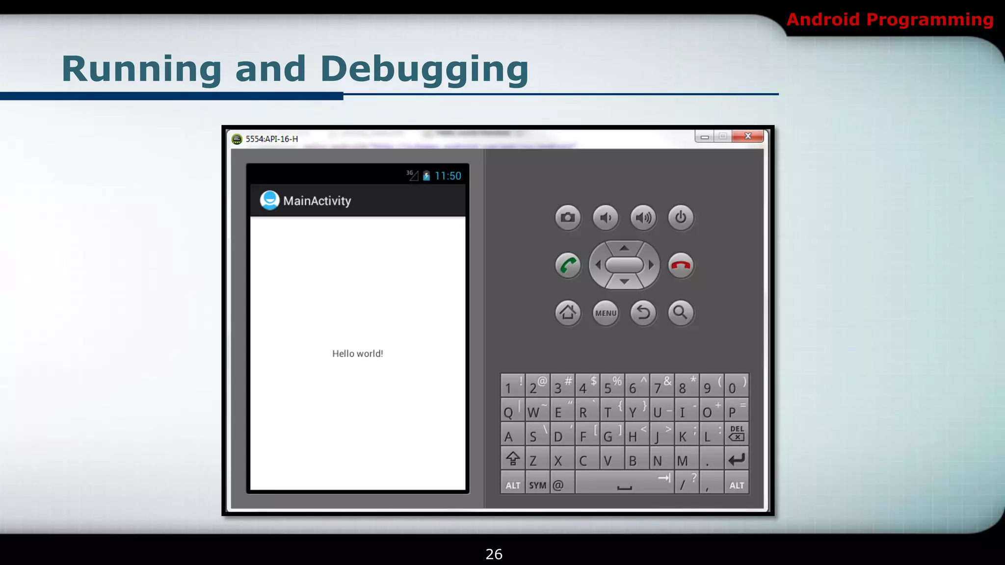 Android Programming


Running and Debugging




                  26
 