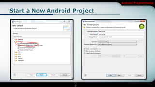 Android Programming


Start a New Android Project




                    17
 