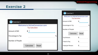 Android Programming


Exercise 2




             43
 