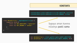 KONSTANTA
Supaya aman karena
nilainya pasti sama
 