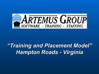 “Training and Placement Model”
   Hampton Roads - Virginia
 