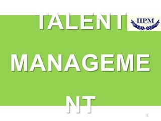 TALENT
MANAGEME
NT

15

 