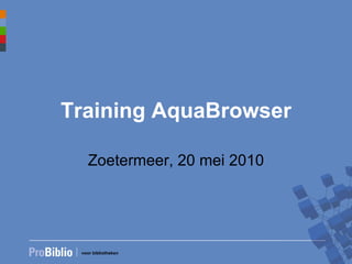 Training AquaBrowser Zoetermeer, 20 mei 2010 