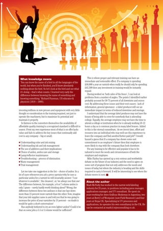 1 1 9




    What knowledge means                                                   This is where proper and relevant training can have an
    ‘You can know the name of a bird in all the languages of the        immediate and noticeable effect. If a company is spending
    world, but when you're finished, you'll know absolutely             £50,000 a year on varnish when really he should only be spending
    nothing about the bird. So let's look at the bird and see what      £42,500 then any investment in training would be instantly
    it's doing – that's what counts. I learned very early the           repaid.
    difference between knowing the name of something and                   Having worked on ‘both sides of the fence’, I can look at
    knowing something.’ Richard Feynman, US educator &                  problems from a number of angles. The points I identified earlier
    physicist (1918 – 1988).                                            probably account for 50-75 percent of all downtime and excess
                                                                        cost. By addressing these issues and their root causes - lack of
                                                                        information, general ignorance - a label producer will see an
investing millions in new presses and equipment with very little        immediate impact in terms of reduced downtime and wastage.
thought or consideration to the training required, not just to             I understand that the average label producer may not have the
operate the machinery, but to maximize its potential and                luxury of being able to cover for somebody that is attending
maintain it properly.                                                   college. Equally, the average employee may not have the time to
   In fairness to the converters themselves the availability of         attend a college or institution when he is already working 10-12
affordable quality training to a recognized standard is difficult to    hours a day as is common practice in many label houses. Added
source. From my own experience most of what is on offer lacks           to this is the eternal conundrum, ‘do we invest time, effort and
value and fails to address the key issues that continually add          resource into an individual who may well use this experience to
cost to any company – big or small;                                     leave the company and find another/better paid job?’ I would
                                                                        hazard a guess that if a company has shown some sort
G Understanding color and ink mixing                                    commitment to an employee’s future then that employee is
G Understanding ink and ink management                                  more likely to stay with the company than look elsewhere.
G The use of additives and their implications                              For any training to be effective and popular it has to be
G Choice of anilox, anilox care and storage                             tailored to meet the needs and circumstances of both the
G Lamp/reflector maintenance                                            employer and employee.
G Troubleshooting – process of elimination                                 Mike Fairley has opened up a very serious and worthwhile
G Waste management                                                      debate on the future of our industry and the need to agree on
G Trial management                                                      some sort of program that not only addresses the needs and
                                                                        issues of today but where the industry is heading and the skills
   Let me take one suggestion in the list – choice of anilox. In a      required to carry it forward. It will be interesting to see where the
lot of cases whenever you ask a press operator why he uses a            debate moves to next. I
particular anilox for a varnish he will invariably answer: ‘I use
whatever is available’, ‘the cleanest’, or, ‘we always use that one’.    About the author
The difference between, for example, a 6 or 7 volume anilox is           Mark McNulty has worked in the narrow web/labeling
only 1 gram – surely hardly worth thinking about? Wrong, the             industry for 25 years, in positions including press manager,
difference between these two aniloxes is that one lays down              applications manager, and UV consultant. He spent six
more than 15 percent more varnish than the other. Now, imagine           years working for Artes Gráficas Modernas in Argentina; two
that your ink supplier came in and told you that he was going to         years at Berry’s of Westpoint (now Field Boxmore) and four
increase the price of your varnishes by 15 percent – no doubt it         years at Sicpa UK. Specializing in UV processes and
would be quite a short conversation!                                     applications, he operates his own consultancy in the UK. He
   Has anybody bothered to try an even lighter anilox? Could it be       can be contacted at mark@mjmconsulting.co.uk.
that on some jobs a 5.5 or 5 volume would be sufficient?
 