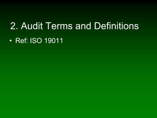 2. Audit Terms and Definitions
• Ref: ISO 19011
 