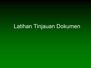 Latihan Tinjauan Dokumen
 