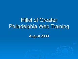 Hillel of Greater Philadelphia Web Training August 2009 