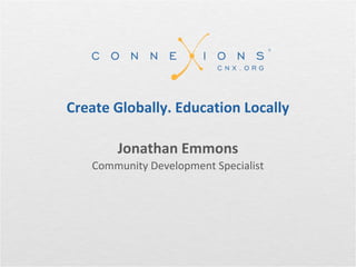 Create Globally. Education Locally
Jonathan Emmons
Community Development Specialist