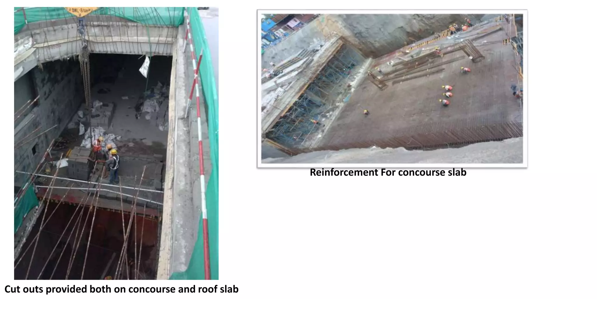Reinforcement For concourse slab
Cut outs provided both on concourse and roof slab
 