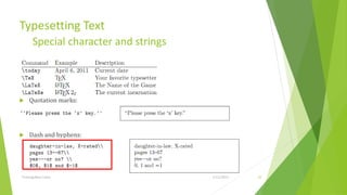 Typesetting Text
       Special character and strings



    Quotation marks:




    Dash and hyphens:




Training Basic Latex                   1/12/2013   20
 
