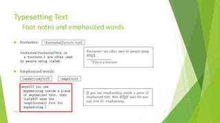Typesetting Text
         Foot notes and emphasized words
     Footnotes:




     Emphasized words:




Training Basic Latex                       1/12/2013   23
 