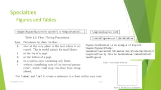 Specialties
         Figures and Tables




Training Basic Latex          1/12/2013   29
 