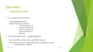 Specialties
         Hypertext links
     For complete hypertext links




     Or embed explicit links:




Training Basic Latex                 1/12/2013   34
 