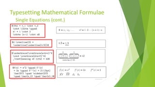 Typesetting Mathematical Formulae
         Single Equations (cont.)




Training Basic Latex                1/12/2013   41
 