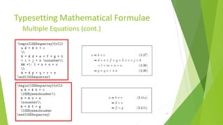 Typesetting Mathematical Formulae
         Multiple Equations (cont.)




Training Basic Latex                  1/12/2013   44
 
