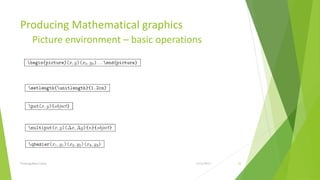 Producing Mathematical graphics
         Picture environment – basic operations




Training Basic Latex                         1/12/2013   50
 