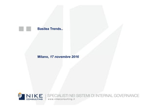 Basilea Trends..
Milano, 17 novembre 2016
 