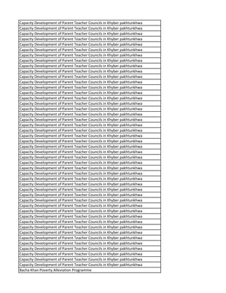 Capacity Development of Parent Teacher Councils in Khyber pakhtunkhwa
Capacity Development of Parent Teacher Councils in Khyber pakhtunkhwa
Capacity Development of Parent Teacher Councils in Khyber pakhtunkhwa
Capacity Development of Parent Teacher Councils in Khyber pakhtunkhwa
Capacity Development of Parent Teacher Councils in Khyber pakhtunkhwa
Capacity Development of Parent Teacher Councils in Khyber pakhtunkhwa
Capacity Development of Parent Teacher Councils in Khyber pakhtunkhwa
Capacity Development of Parent Teacher Councils in Khyber pakhtunkhwa
Capacity Development of Parent Teacher Councils in Khyber pakhtunkhwa
Capacity Development of Parent Teacher Councils in Khyber pakhtunkhwa
Capacity Development of Parent Teacher Councils in Khyber pakhtunkhwa
Capacity Development of Parent Teacher Councils in Khyber pakhtunkhwa
Capacity Development of Parent Teacher Councils in Khyber pakhtunkhwa
Capacity Development of Parent Teacher Councils in Khyber pakhtunkhwa
Capacity Development of Parent Teacher Councils in Khyber pakhtunkhwa
Capacity Development of Parent Teacher Councils in Khyber pakhtunkhwa
Capacity Development of Parent Teacher Councils in Khyber pakhtunkhwa
Capacity Development of Parent Teacher Councils in Khyber pakhtunkhwa
Capacity Development of Parent Teacher Councils in Khyber pakhtunkhwa
Capacity Development of Parent Teacher Councils in Khyber pakhtunkhwa
Capacity Development of Parent Teacher Councils in Khyber pakhtunkhwa
Capacity Development of Parent Teacher Councils in Khyber pakhtunkhwa
Capacity Development of Parent Teacher Councils in Khyber pakhtunkhwa
Capacity Development of Parent Teacher Councils in Khyber pakhtunkhwa
Capacity Development of Parent Teacher Councils in Khyber pakhtunkhwa
Capacity Development of Parent Teacher Councils in Khyber pakhtunkhwa
Capacity Development of Parent Teacher Councils in Khyber pakhtunkhwa
Capacity Development of Parent Teacher Councils in Khyber pakhtunkhwa
Capacity Development of Parent Teacher Councils in Khyber pakhtunkhwa
Capacity Development of Parent Teacher Councils in Khyber pakhtunkhwa
Capacity Development of Parent Teacher Councils in Khyber pakhtunkhwa
Capacity Development of Parent Teacher Councils in Khyber pakhtunkhwa
Capacity Development of Parent Teacher Councils in Khyber pakhtunkhwa
Capacity Development of Parent Teacher Councils in Khyber pakhtunkhwa
Capacity Development of Parent Teacher Councils in Khyber pakhtunkhwa
Capacity Development of Parent Teacher Councils in Khyber pakhtunkhwa
Capacity Development of Parent Teacher Councils in Khyber pakhtunkhwa
Capacity Development of Parent Teacher Councils in Khyber pakhtunkhwa
Capacity Development of Parent Teacher Councils in Khyber pakhtunkhwa
Capacity Development of Parent Teacher Councils in Khyber pakhtunkhwa
Capacity Development of Parent Teacher Councils in Khyber pakhtunkhwa
Capacity Development of Parent Teacher Councils in Khyber pakhtunkhwa
Capacity Development of Parent Teacher Councils in Khyber pakhtunkhwa
Capacity Development of Parent Teacher Councils in Khyber pakhtunkhwa
Capacity Development of Parent Teacher Councils in Khyber pakhtunkhwa
Capacity Development of Parent Teacher Councils in Khyber pakhtunkhwa
Bacha Khan Poverty Alleviation Programme
 
