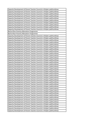 Capacity Development of Parent Teacher Councils in Khyber pakhtunkhwa
Capacity Development of Parent Teacher Councils in Khyber pakhtunkhwa
Capacity Development of Parent Teacher Councils in Khyber pakhtunkhwa
Capacity Development of Parent Teacher Councils in Khyber pakhtunkhwa
Capacity Development of Parent Teacher Councils in Khyber pakhtunkhwa
Capacity Development of Parent Teacher Councils in Khyber pakhtunkhwa
Capacity Development of Parent Teacher Councils in Khyber pakhtunkhwa
Capacity Development of Parent Teacher Councils in Khyber pakhtunkhwa
Capacity Development of Parent Teacher Councils in Khyber pakhtunkhwa
Capacity Development of Parent Teacher Councils in Khyber pakhtunkhwa
Bacha Khan Poverty Alleviation Programme
Bacha Khan Poverty Alleviation Programme
Capacity Development of Parent Teacher Councils in Khyber pakhtunkhwa
Capacity Development of Parent Teacher Councils in Khyber pakhtunkhwa
Capacity Development of Parent Teacher Councils in Khyber pakhtunkhwa
Capacity Development of Parent Teacher Councils in Khyber pakhtunkhwa
Capacity Development of Parent Teacher Councils in Khyber pakhtunkhwa
Capacity Development of Parent Teacher Councils in Khyber pakhtunkhwa
Capacity Development of Parent Teacher Councils in Khyber pakhtunkhwa
Capacity Development of Parent Teacher Councils in Khyber pakhtunkhwa
Capacity Development of Parent Teacher Councils in Khyber pakhtunkhwa
Capacity Development of Parent Teacher Councils in Khyber pakhtunkhwa
Capacity Development of Parent Teacher Councils in Khyber pakhtunkhwa
Capacity Development of Parent Teacher Councils in Khyber pakhtunkhwa
Capacity Development of Parent Teacher Councils in Khyber pakhtunkhwa
Capacity Development of Parent Teacher Councils in Khyber pakhtunkhwa
Capacity Development of Parent Teacher Councils in Khyber pakhtunkhwa
Capacity Development of Parent Teacher Councils in Khyber pakhtunkhwa
Capacity Development of Parent Teacher Councils in Khyber pakhtunkhwa
Capacity Development of Parent Teacher Councils in Khyber pakhtunkhwa
Capacity Development of Parent Teacher Councils in Khyber pakhtunkhwa
Capacity Development of Parent Teacher Councils in Khyber pakhtunkhwa
Capacity Development of Parent Teacher Councils in Khyber pakhtunkhwa
Capacity Development of Parent Teacher Councils in Khyber pakhtunkhwa
Capacity Development of Parent Teacher Councils in Khyber pakhtunkhwa
Capacity Development of Parent Teacher Councils in Khyber pakhtunkhwa
Capacity Development of Parent Teacher Councils in Khyber pakhtunkhwa
Capacity Development of Parent Teacher Councils in Khyber pakhtunkhwa
Capacity Development of Parent Teacher Councils in Khyber pakhtunkhwa
Capacity Development of Parent Teacher Councils in Khyber pakhtunkhwa
Capacity Development of Parent Teacher Councils in Khyber pakhtunkhwa
Capacity Development of Parent Teacher Councils in Khyber pakhtunkhwa
Capacity Development of Parent Teacher Councils in Khyber pakhtunkhwa
Capacity Development of Parent Teacher Councils in Khyber pakhtunkhwa
Capacity Development of Parent Teacher Councils in Khyber pakhtunkhwa
Capacity Development of Parent Teacher Councils in Khyber pakhtunkhwa
Capacity Development of Parent Teacher Councils in Khyber pakhtunkhwa
 
