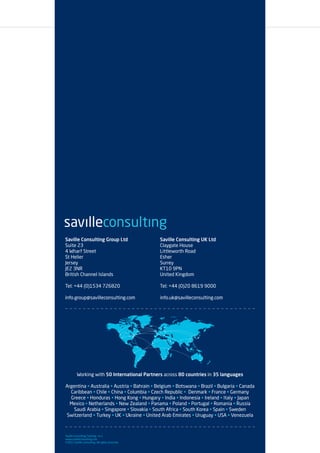 Working with 50 International Partners across 80 countries in 35 languages
Argentina • Australia • Austria • Bahrain • Belgium • Botswana • Brazil • Bulgaria • Canada
Caribbean • Chile • China • Columbia • Czech Republic • Denmark • France • Germany
Greece • Honduras • Hong Kong • Hungary • India • Indonesia • Ireland • Italy • Japan
Mexico • Netherlands • New Zealand • Panama • Poland • Portugal • Romania • Russia
Saudi Arabia • Singapore • Slovakia • South Africa • South Korea • Spain • Sweden
Switzerland • Turkey • UK • Ukraine • United Arab Emirates • Uruguay • USA • Venezuela
Saville Consulting Group Ltd
Suite 23
4 Wharf Street
St Helier
Jersey
JE2 3NR
British Channel Islands
Tel: +44 (0)1534 726820
info.group@savilleconsulting.com
Saville Consulting UK Ltd
Claygate House
Littleworth Road
Esher
Surrey
KT10 9PN
United Kingdom
Tel: +44 (0)20 8619 9000
info.uk@savilleconsulting.com
Saville Consulting Training v1.1
www.savilleconsulting.com
©2013 Saville Consulting. All rights reserved.
 