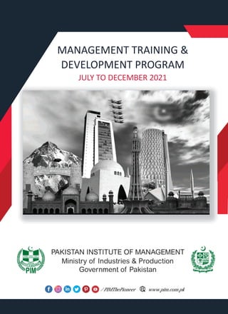 MANAGEMENT TRAINING &
DEVELOPMENT PROGRAM
JULY TO DECEMBER 2021
/ PIMThePioneer www.pim.com.pk
 