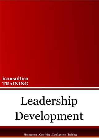 iconsultica
TRAINING



      Leadership
     Development
         Management . Consulting . Development . Training
 