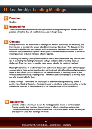 11. Leadership Leading Meetings
D

 I




C




 O




                                     12
         Management . Consulting . Development . Training
 