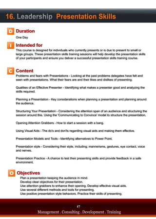 16. Leadership Presentation Skills
D

 I




C




 O




                                     17
         Management . Consulting . Development . Training
 