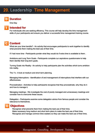 20. Leadership Time Management
D

 I




C




 O




                                    21
        Management . Consulting . Development . Training
 