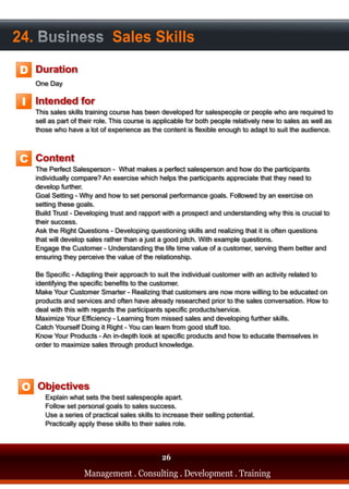 24. Business Sales Skills
  D

   I




  C




   O




                                       26
www.iconsultica.com                     26
                  Management .. Consulting . .Development . . Training
                  Management Consulting Development Training
 