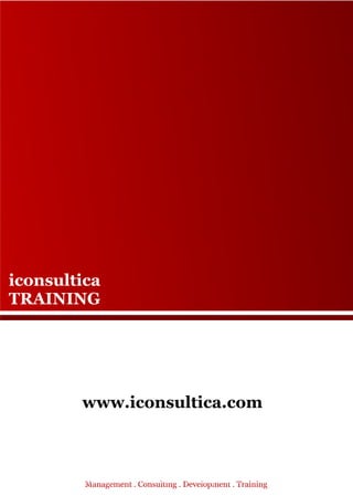 iconsultica
TRAINING




        www.iconsultica.com



         Management ..Consulting . .Development . Training
         Management Consulting Development . Training
 