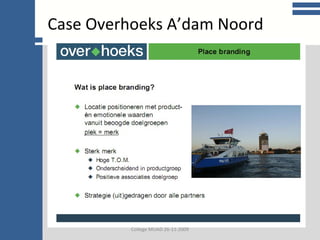 College communicatie Case Overhoeks A’dam Noord College MUAD 26-11-2009 